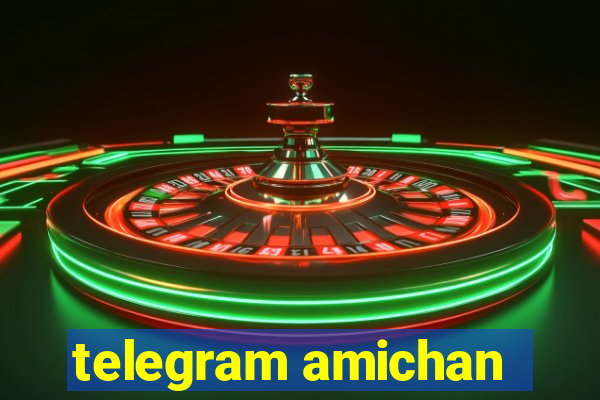 telegram amichan